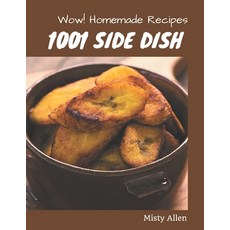Wow! 1001 Homemade Side Dish Recipes: From The Homemade Side Dish Cookbook To The Table Paperback, Independently Published, English, 9798697791042