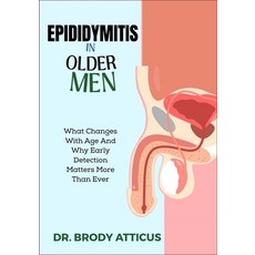 (영문도서)Epididymitis in Older Men: What Changes With Age And Why Early Detection Matters... Paperback, Independently Published, English, 9798299197952