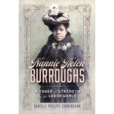 (영문도서) Nannie Helen Burroughs: A Tower of Strength in the Labor World Paperback, Georgetown University Press, English, 9781647125288