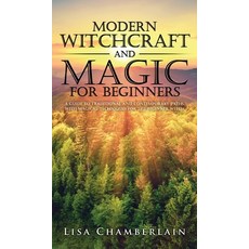 Modern Witchcraft and Magic for Beginners: A Guide to Traditional and Contemporary Paths with Magic... Hardcover, Chamberlain Publications