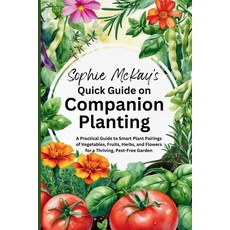 (영문도서)Sophie McKay's Quick Guide on Companion Planting: A Practical Guide to Smart Pla... Paperback, Lpk Smart Solutions Ltd, English, 9781916662377