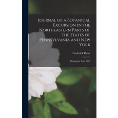 (영문도서) Journal of a Botanical Excursion in the Northeastern Parts of the States of Pennsylvania and ... Hardcover, Legare Street Press, English, 9781019076859