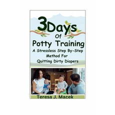 (영문도서) 3Days Of Potty Training: A Stress less Step By-Step Method For Quitting Dirty Diapers Paperback, Independently Published, English, 9798866220878
