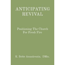 (영문도서) Anticipating Revival: Positioning The Church For Fresh Fire Paperback, Inlic - Bobie Books, English, 9798987958506
