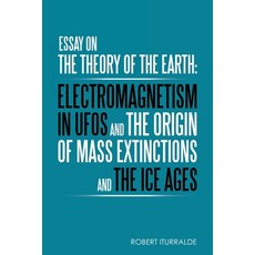 (영문도서) Essay on the Theory of the Earth: Electromagnetism in Ufos and the Origin of Mass Extinctions... Paperback, Balboa Press, English, 9781982274542