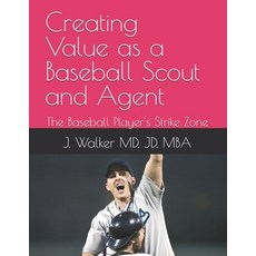 (영문도서)Creating Value as a Baseball Scout and Agent: The Baseball Player's Strike Zone Paperback, Independently Published, English, 9798243901345