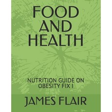 (영문도서) Food and Health: Nutrition Guide on Obesity Fix I Paperback, Independently Published, English, 9798878476546