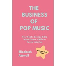 (영문도서)The Business of Pop Music: How Beats Brands & Big Ideas Power a Billion-Pound I... Paperback, Independently Published, English, 9798292922315