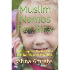 (영문도서) Muslim Names For Girls: Most Muslim Baby Girl Names with Meanings Paperback, Independently Published, English, 9781729094501