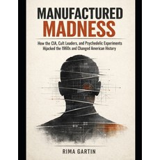 (영문도서)Manufactured Madness: How the CIA Cult Leaders and Psychedelic Experiments Hij... Paperback, Independently Published, English, 9798242131033