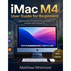 (영문도서)iMac M4 User Guide for Beginners: Step-by-Step Practical to Set up Learn and Ge... Paperback, Independently Published, English, 9798198145740 Independently Published, English, 9798198145740