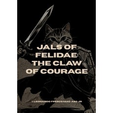 (영문도서)Jals of Felidae: The Claw of Courage by Leonardo Fresco Mag-aso Jr Paperback, Independently Published, English, 9798266295377