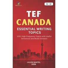 (영문도서)Tef Canada Essential Writing Topics A1- A2: 100+ High-Frequency Topics with Usef... Paperback, English, Martel, Julian, Independently Published
