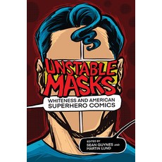 Unstable Masks: Whiteness and American Superhero Comics Paperback, Ohio State University Press, English, 9780814255636