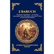 (영문도서)2 Baruch: The Syriac Apocalypse - An Ancient Apocryphal Text of Prophecy Heaven... Hardcover, Library of Alexandria, English, 9781807528225