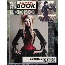 (영문도서) Gothic Victorian Fashion Photo Book: Explore 40 Captivating Images Of Dark Eleg... Paperback, Independently Published, English, 9798302719423