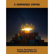 (영문도서)E-Commerce Empire: Proven Strategies For Dropshipping Success Paperback, Independently Published, English, 9798263802851