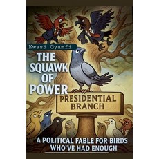 (英文圖書)The Squawk of Power (A Political Fable for Birds Who've Had Enough) 平裝版, Kwasi Gyamfi, 英文