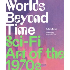 (영문도서) Worlds Beyond Time: Sci-Fi Art of the 1970s Hardcover, ABRAMS, English, 9781419748691