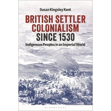 (英文圖書)British Settler Colonialism Since 1530: Indigenous Peoples in an Imperial World 平裝版, Bloomsbury Academic, 英文