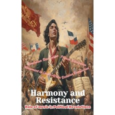 (영문도서) Harmony and Resistance - The Role of Music in Political Revolutions Paperback, Everleaf Books, English, 9798227329912