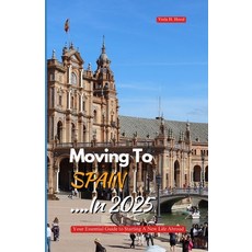 (英文圖書)Moving to Spain in 2025: Your Essential Guide to Starting a New Life Abroad 平裝版, Independently Published, 英文