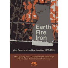 (영문도서)Earth Fire Iron: Alan Evans and the New Iron Age Paperback, Quickthorn, English, 9781739316099