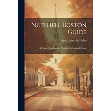 (영문도서) Nutshell Boston Guide: A Unique Handbook for Tourist Student and Citizen Paperback, Legare Street Press, English, 9781021401830