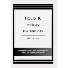 (英文圖書)Holistic Therapy for Beginners: Restore Energy Reduce Stress Improve Sleep an... 平裝版, Independently Published, English
