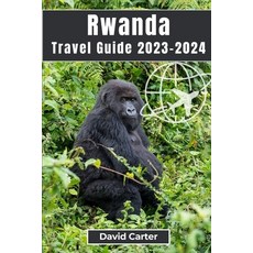 (영문도서) Rwanda Travel Guide 2023-2024: Trekking with Gorillas: From Serene Landscapes to Vibrant Culture Paperback, Independently Published, English, 9798858691266