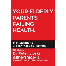 (영문도서) Your Elderly Parents Failing Health. Is It Ageing or a Treatable Condition? Paperback, Dr Peter Lipski, English, 9780648504740