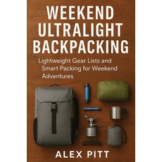 (영문도서)Weekend Ultralight Backpacking: Lightweight Gear Lists and Smart Packing for Wee... Paperback, Independently Published, English, 9798272255105
