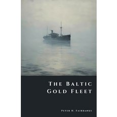 (영문도서)The Baltic Gold Fleet: Soviet Bullion Lost in the Winter War Paperback, Independently Published, English, 9798261869450