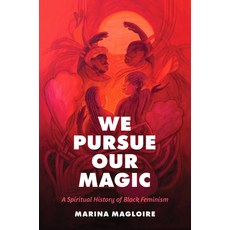 (영문도서) We Pursue Our Magic: A Spiritual History of Black Feminism Hardcover, University of North Carolin..., English, 9781469674889