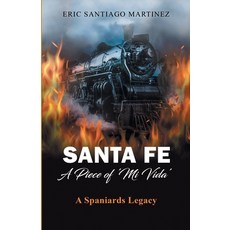 (영문도서)Santa Fe: A Piece of 'Mi Vida': A Spaniards Legacy Paperback, Gatekeeper Publishing, English, 9781662939044
