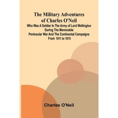 (영문도서)The Military Adventures of Charles O'Neil; Who was a Soldier in the Army of Lord... Paperback, Alpha Edition, English, 9789374598177 Alpha Edition, English, 9789374598177