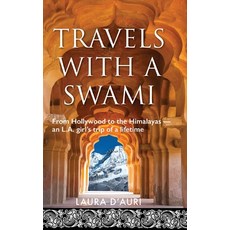 (영문도서) Travels With a Swami: From Hollywood to the Himalayas an L.A. Girl's Trip of a Lifetime Hardcover, Palmetto Publishing, English, 9798822920750