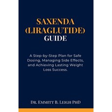 (영문도서) Saxenda (Liraglutide) Guide: A Step-by-Step Plan for Safe Dosing Managing Side... Paperback, Independently Published, English, 9798343977851