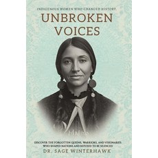 (영문도서)Unbroken Voices: Indigenous Women Who Changed History: Discover the Forgotten Qu... Paperback, Independently Published, English, 9798278000785