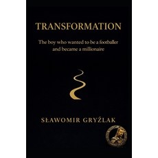 (영문도서)Transformation: The boy who wanted to be a footballer and became a millionaire Paperback, Slawomir Gryźlak, English, 9788397734425