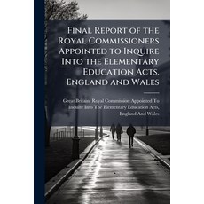 (英文圖書)Final Report of the Royal Commissioners Appointed to Inquire Into the Elementary... 平裝版, Nabu Press, 英文