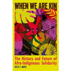 (영문도서)When We Are Kin: The History and Future of Afro-Indigenous Solidarity Paperback, Haymarket Books, English, 9798888905968