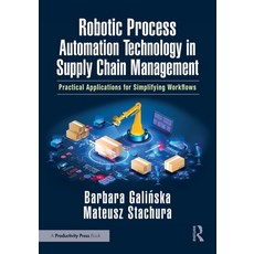 (영문도서) Robotic Process Automation Technology in Supply Chain Management: Practical App... Paperback, Productivity Press, English, 9781032883489