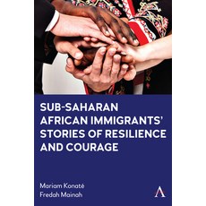 (영문도서)Sub-Saharan African Immigrants' Stories of Resilience and Courage Paperback, Anthem Press, English, 9781839999482
