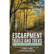 (영문도서) Escarpment Trails and Treks: Two-Hour Hikes in Halton Hamilton and Niagara Paperback, Tellwell Talent, English, 9781778104107