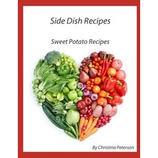 Side Dish Recipes Sweet Potato Recipes: 27 Different Recipes Whipped Candied Baked Stuffed Gla... Paperback, Independently Published, English, 9798701399370