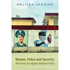 (영문도서) Women Police and Security: Reforming the Afghan National Police Paperback, Wordzworth Publishing, English, 9781783242542