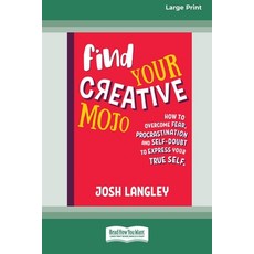 (영문도서)Find Your Creative Mojo: How to Overcome Fear Procrastination and Self-Doubt to... Paperback, ReadHowYouWant, English, 9780369391117