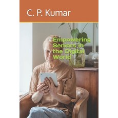 (영문도서) Empowering Seniors in the Digital World Paperback, Independently Published, English, 9798864357330