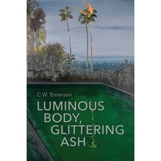 (外文書)Luminous Body Glittering Ash Paperback, World Enough Writers, English